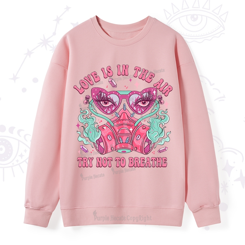 Purplehecate Love Is In The Air Try Not To Breath Sweatshirt