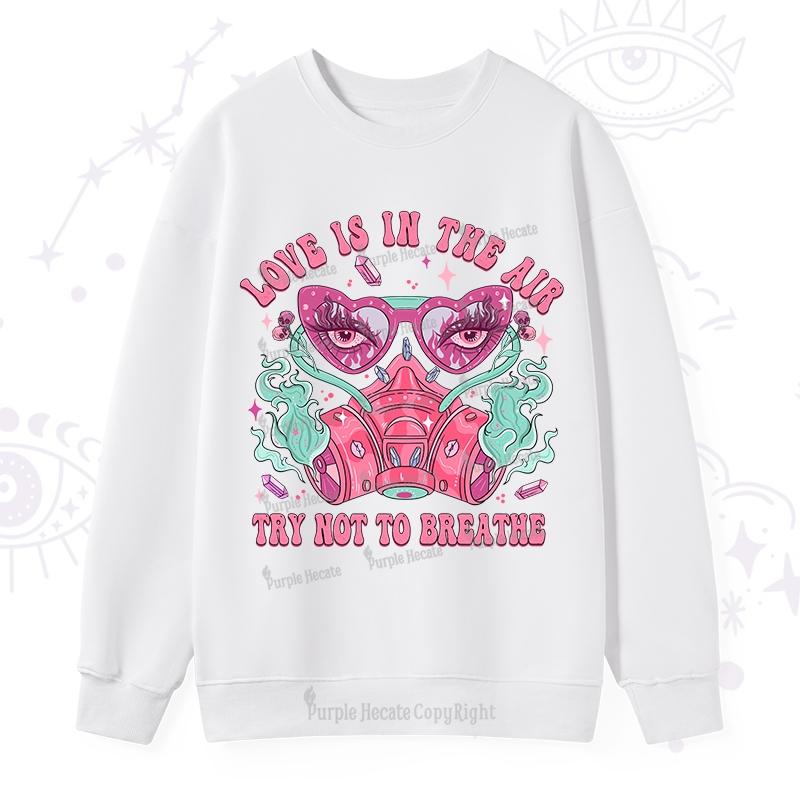 Purplehecate Love Is In The Air Try Not To Breath Sweatshirt