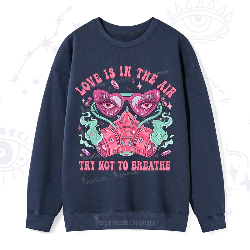 Purplehecate Love Is In The Air Try Not To Breath Sweatshirt