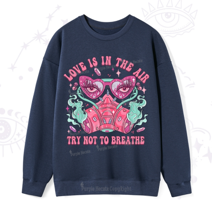 Purplehecate Love Is In The Air Try Not To Breath Sweatshirt