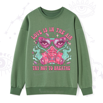 Purplehecate Love Is In The Air Try Not To Breath Sweatshirt