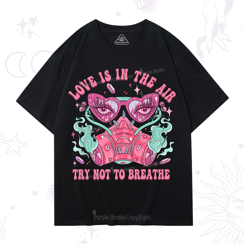 Purplehecate Love Is In The Air Try Not To Breath T-Shirt