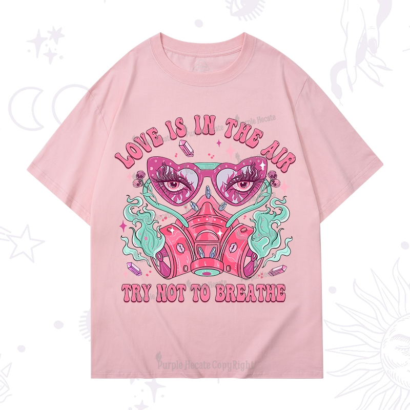 Purplehecate Love Is In The Air Try Not To Breath T-Shirt
