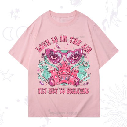 Purplehecate Love Is In The Air Try Not To Breath T-Shirt
