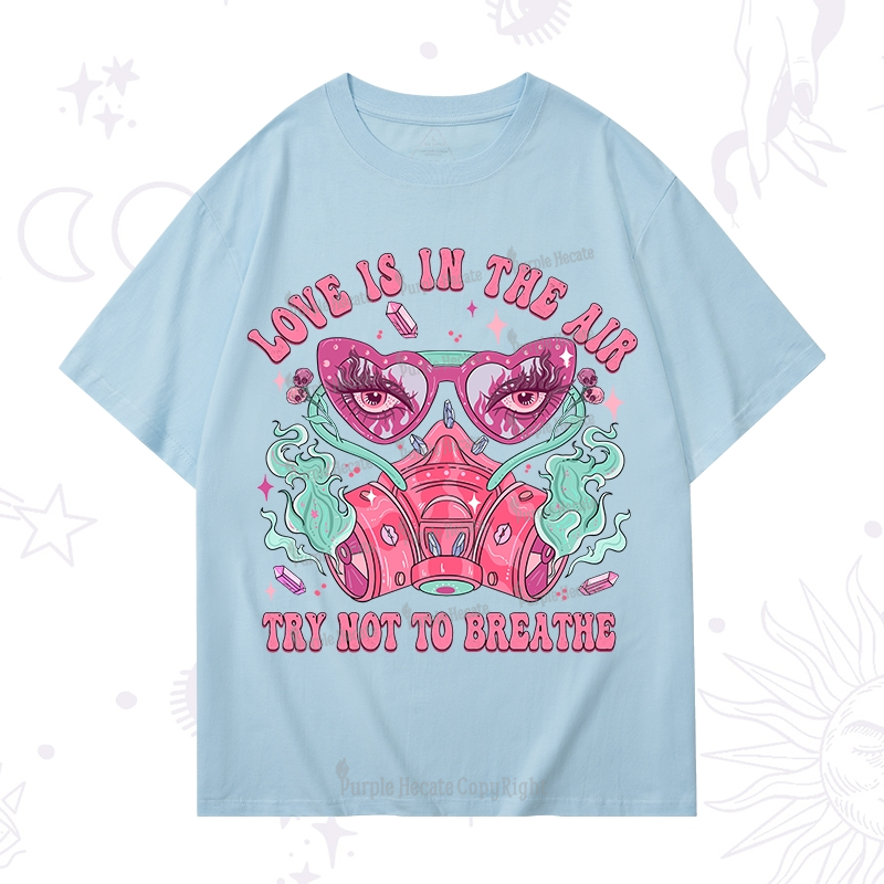 Purplehecate Love Is In The Air Try Not To Breath T-Shirt