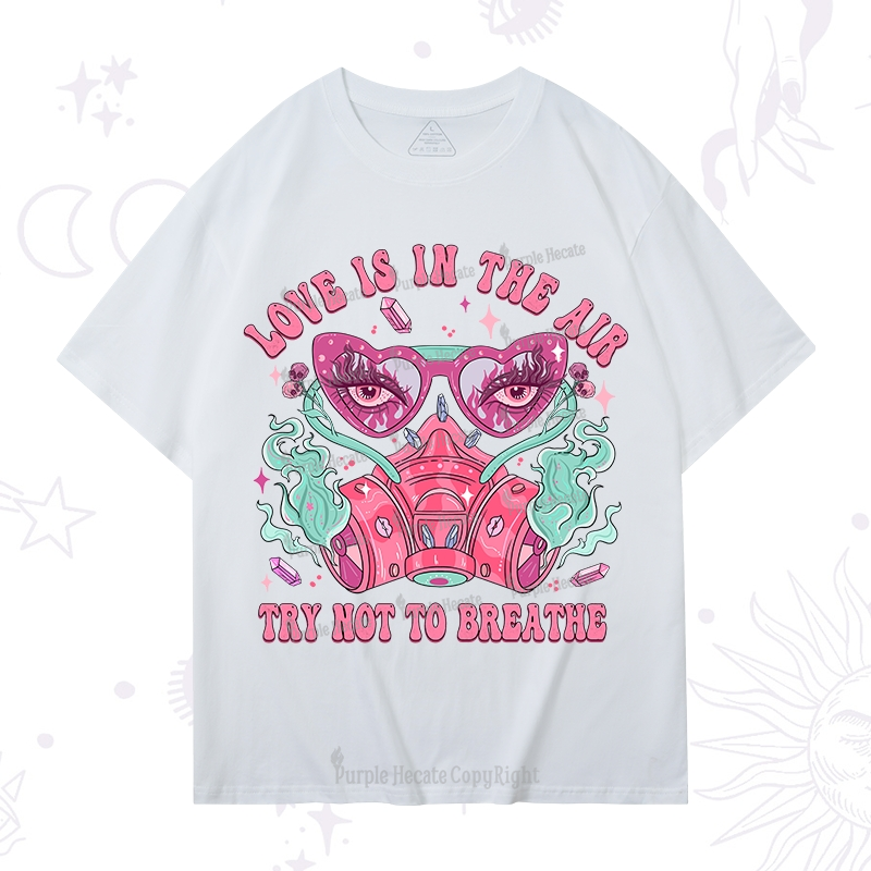 Purplehecate Love Is In The Air Try Not To Breath T-Shirt