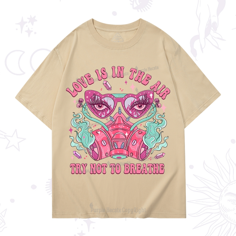 Purplehecate Love Is In The Air Try Not To Breath T-Shirt