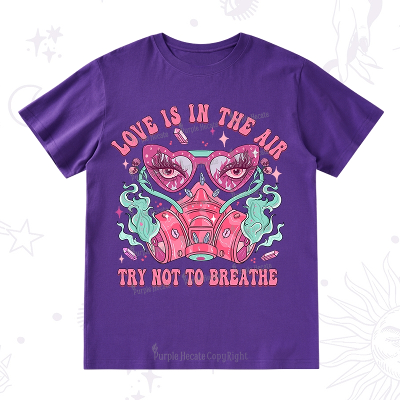 Purplehecate Love Is In The Air Try Not To Breath T-Shirt