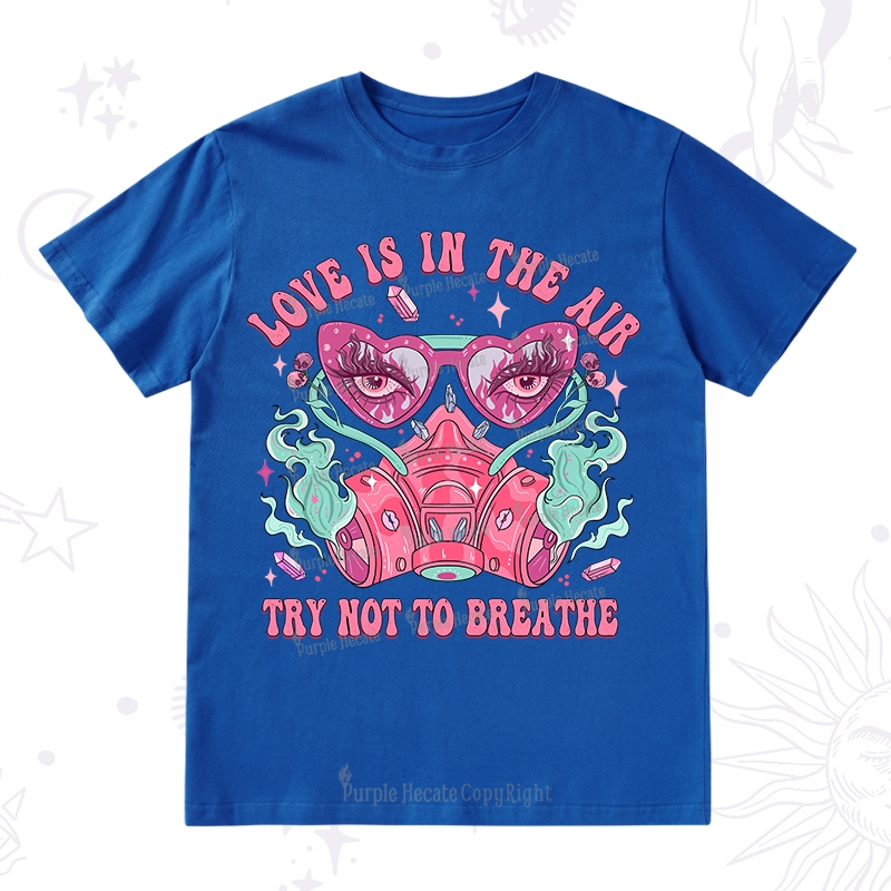Purplehecate Love Is In The Air Try Not To Breath T-Shirt