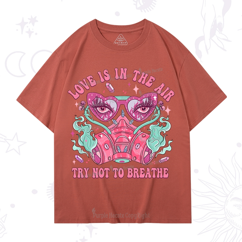 Purplehecate Love Is In The Air Try Not To Breath T-Shirt