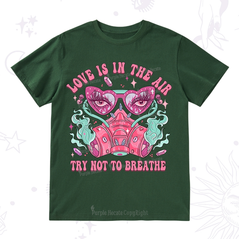Purplehecate Love Is In The Air Try Not To Breath T-Shirt