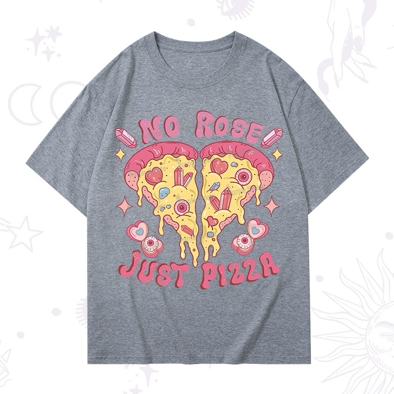 Purplehecate No Rose Just Pizza T-Shirt