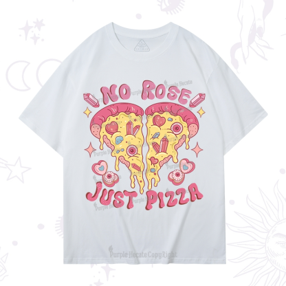 Purplehecate No Rose Just Pizza T-Shirt