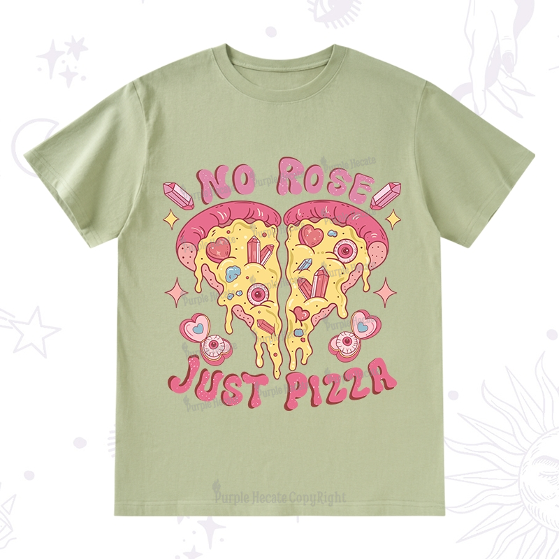 Purplehecate No Rose Just Pizza T-Shirt