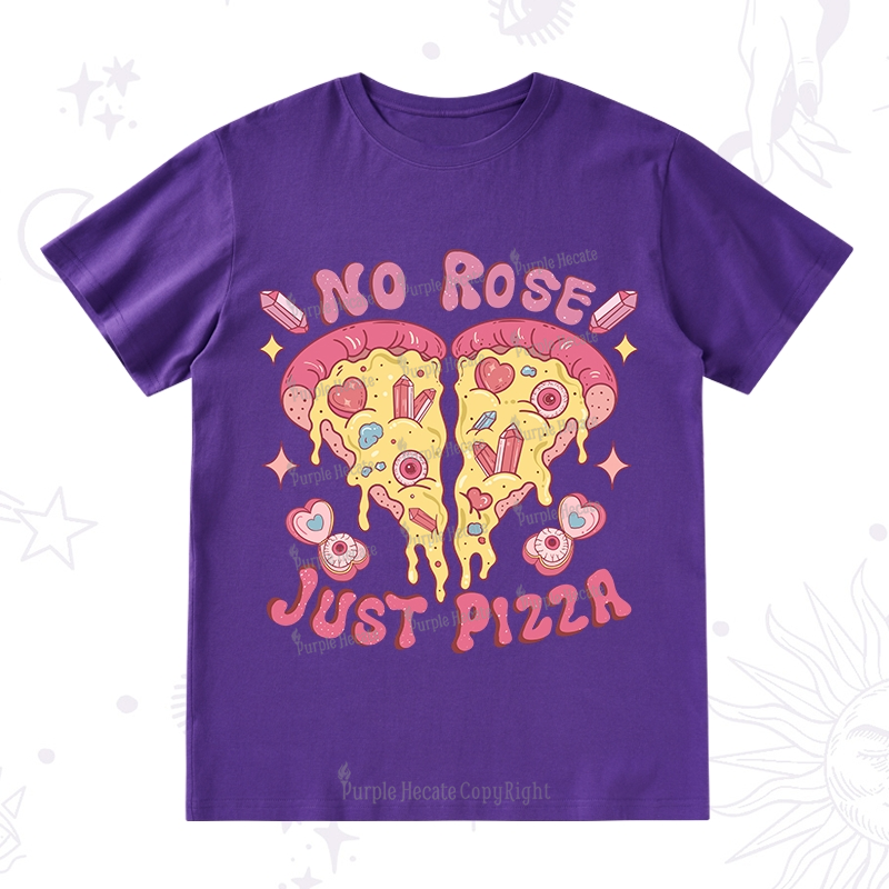 Purplehecate No Rose Just Pizza T-Shirt