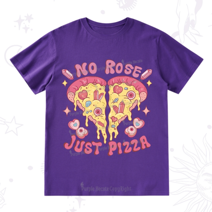 Purplehecate No Rose Just Pizza T-Shirt