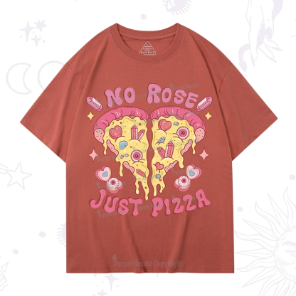 Purplehecate No Rose Just Pizza T-Shirt