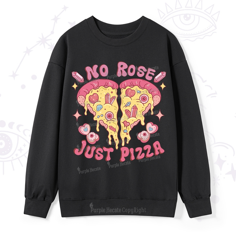 Purplehecate No Rose Just Pizza Sweatshirt