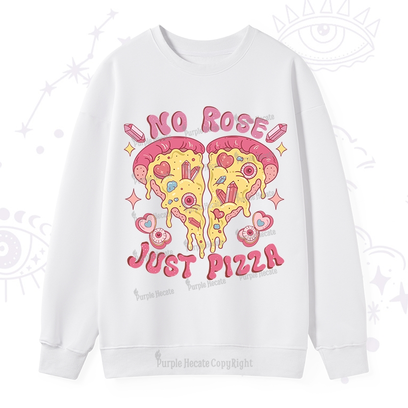 Purplehecate No Rose Just Pizza Sweatshirt