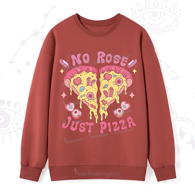 Purplehecate No Rose Just Pizza Sweatshirt