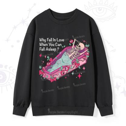 Purplehecate Why Fall In Love When You Can Fall Asleep Valentine Sweatshirt