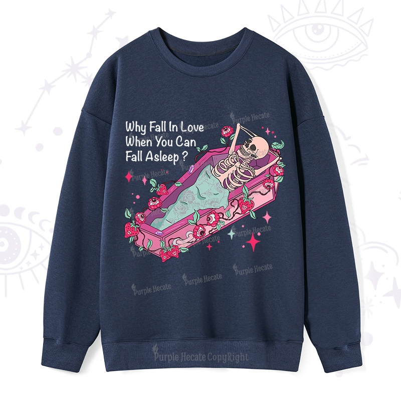 Purplehecate Why Fall In Love When You Can Fall Asleep Valentine Sweatshirt