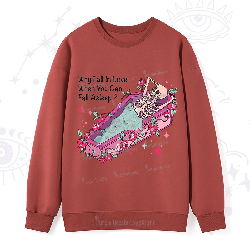 Purplehecate Why Fall In Love When You Can Fall Asleep Valentine Sweatshirt