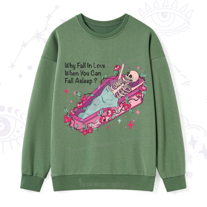 Purplehecate Why Fall In Love When You Can Fall Asleep Valentine Sweatshirt
