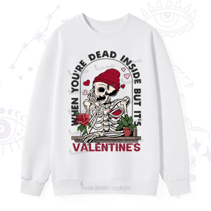 PurplehecateWhen You're Dead Inside But It's Valentine Sweatshirt
