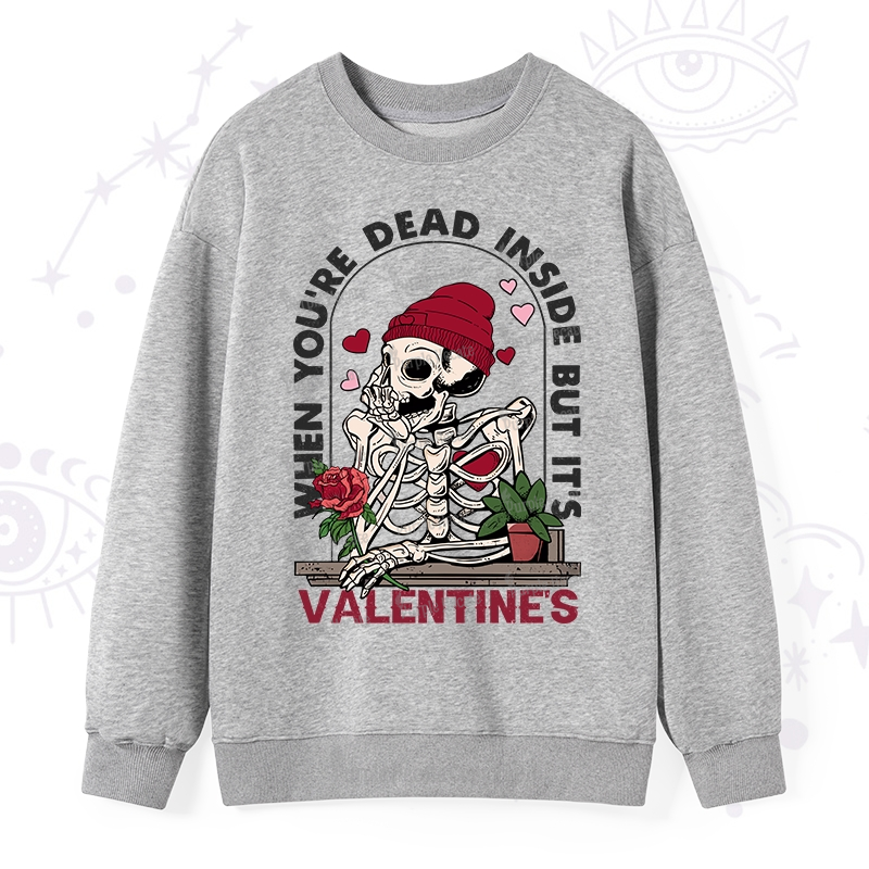 PurplehecateWhen You're Dead Inside But It's Valentine Sweatshirt