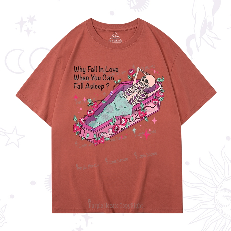 Purplehecate Why Fall In Love When You Can Fall Asleep Valentine T-Shirt