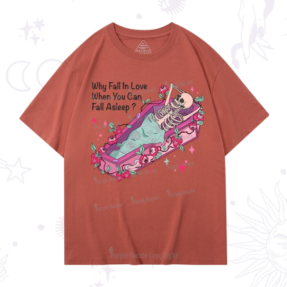 Purplehecate Why Fall In Love When You Can Fall Asleep Valentine T-Shirt