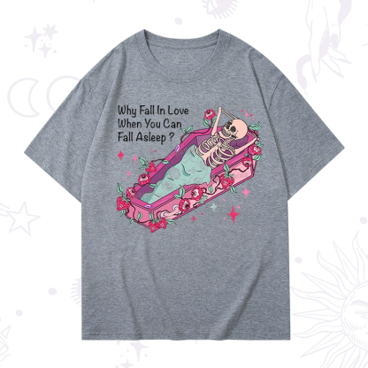 Purplehecate Why Fall In Love When You Can Fall Asleep Valentine T-Shirt