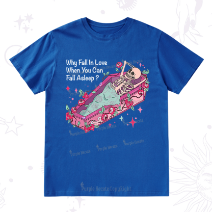 Purplehecate Why Fall In Love When You Can Fall Asleep Valentine T-Shirt