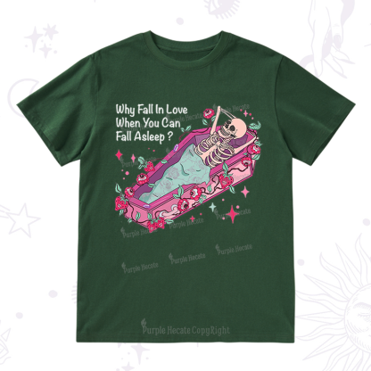 Purplehecate Why Fall In Love When You Can Fall Asleep Valentine T-Shirt