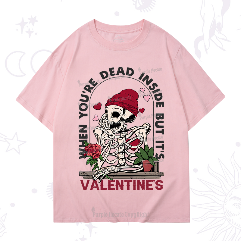 PurplehecateWhen You're Dead Inside But It's Valentine T-Shirt