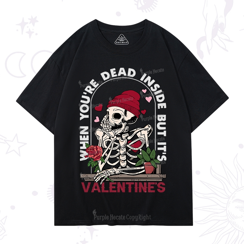 PurplehecateWhen You're Dead Inside But It's Valentine T-Shirt