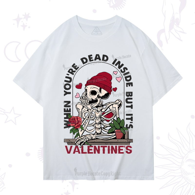 PurplehecateWhen You're Dead Inside But It's Valentine T-Shirt