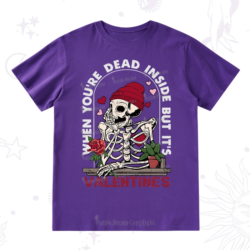 PurplehecateWhen You're Dead Inside But It's Valentine T-Shirt