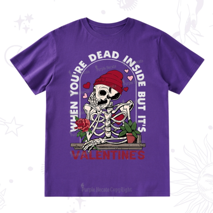 PurplehecateWhen You're Dead Inside But It's Valentine T-Shirt