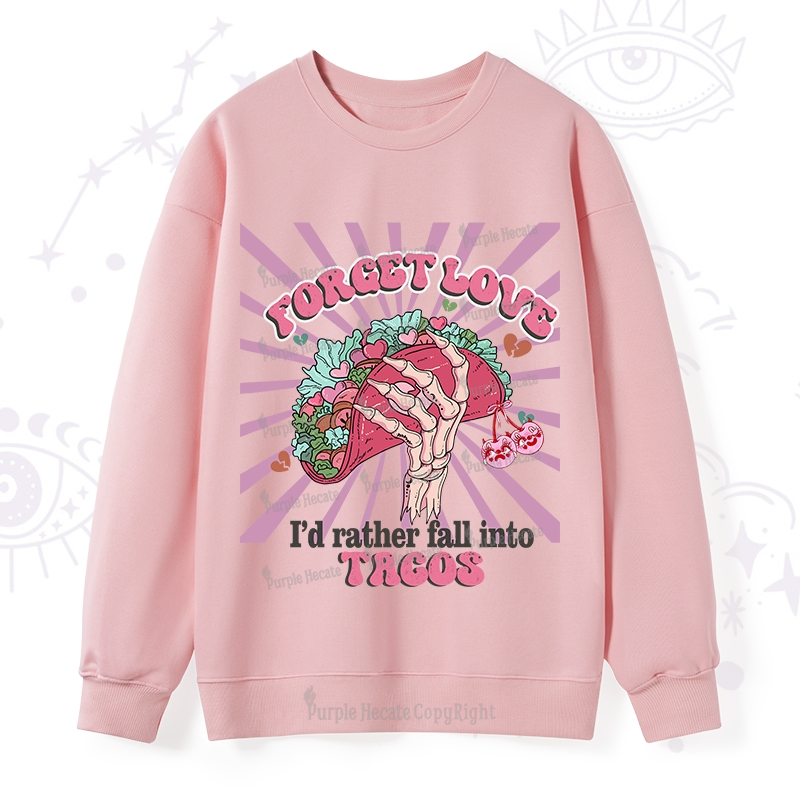 Purplehecate Love's Overrated Tacos Forever Valentine Sweatshirt