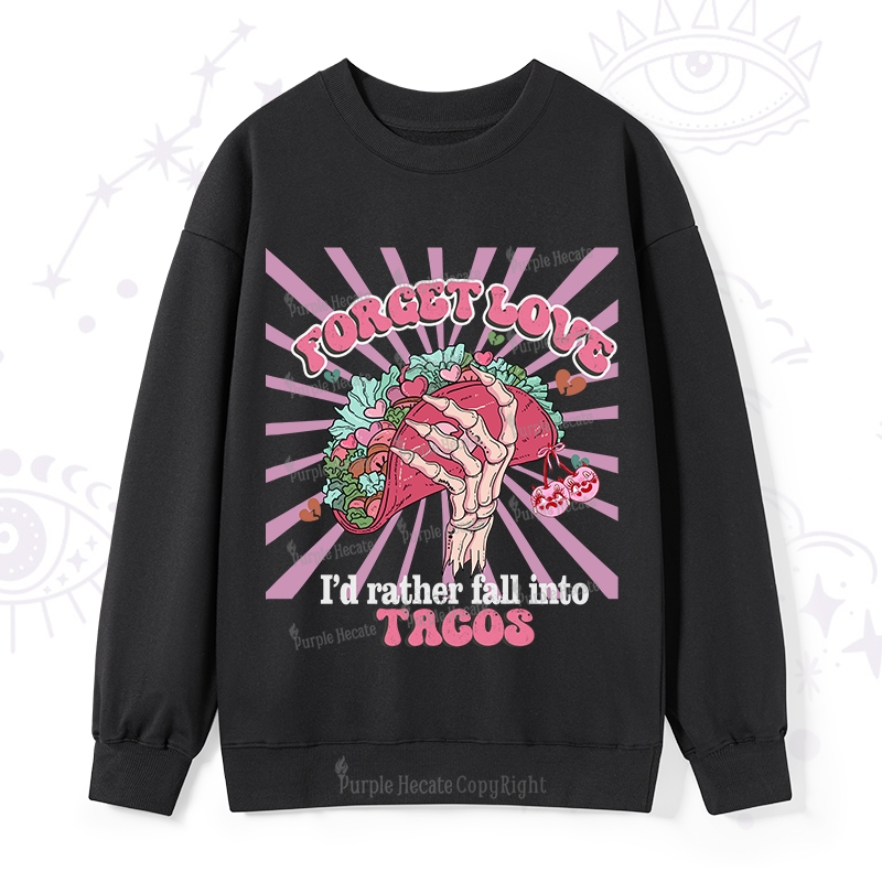 Purplehecate Love's Overrated Tacos Forever Valentine Sweatshirt