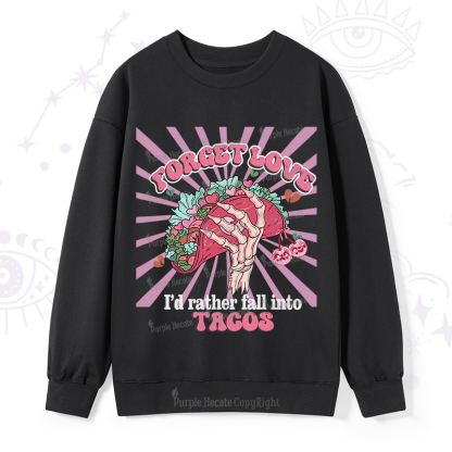 Purplehecate Love's Overrated Tacos Forever Valentine Sweatshirt
