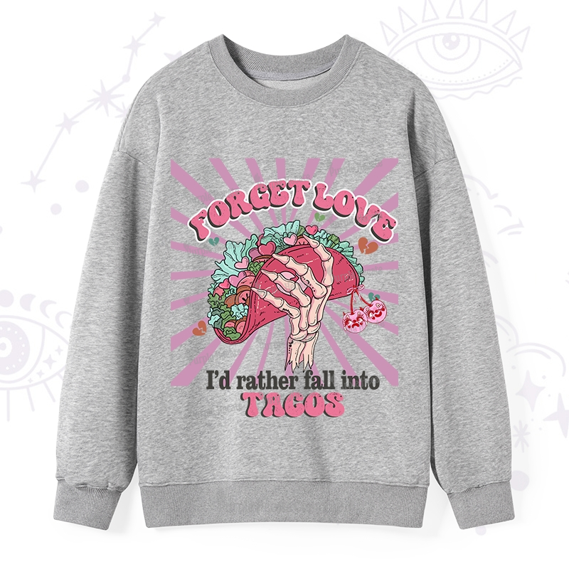 Purplehecate Love's Overrated Tacos Forever Valentine Sweatshirt