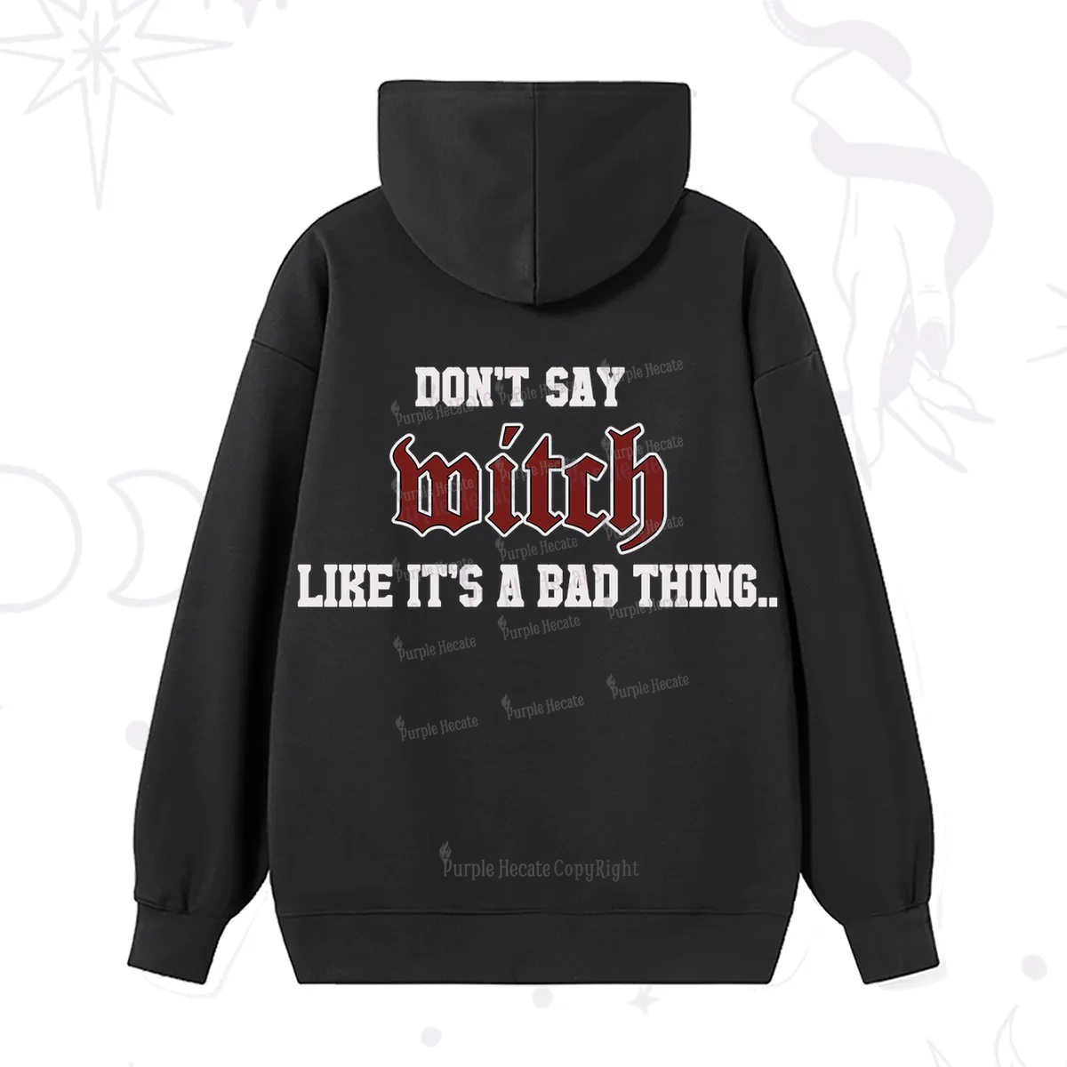 Purplehecate Don't Say Witch Like It's A Bad Thing Hoodie