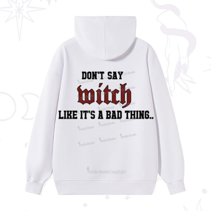 Purplehecate Don't Say Witch Like It's A Bad Thing Hoodie