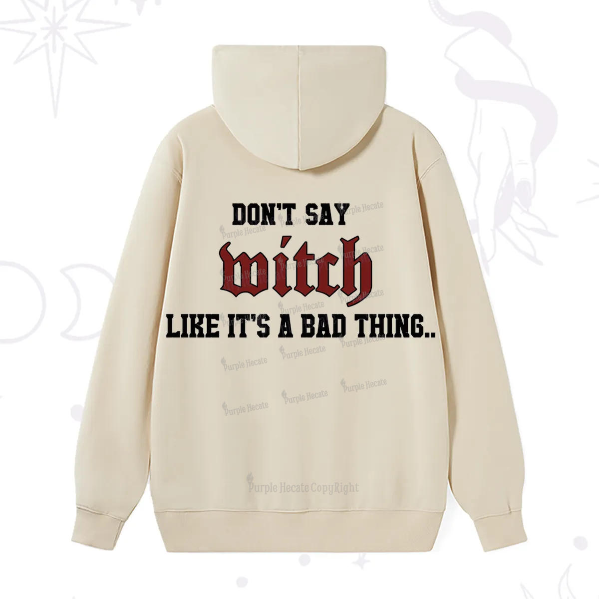 Purplehecate Don't Say Witch Like It's A Bad Thing Hoodie