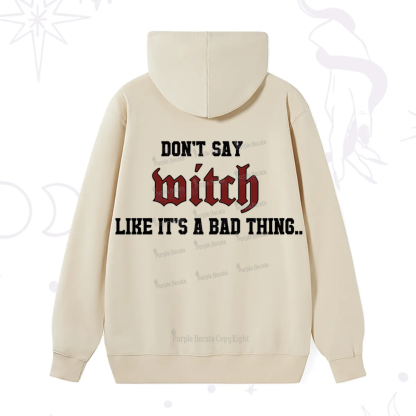 Purplehecate Don't Say Witch Like It's A Bad Thing Hoodie