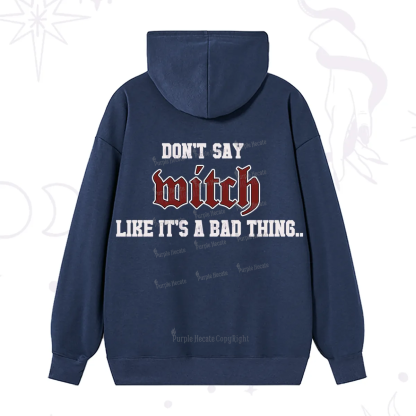 Purplehecate Don't Say Witch Like It's A Bad Thing Hoodie