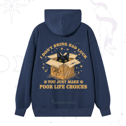 Purplehecate I Don't Bring Bad Luck You Just Make Poor Life Choices Hoodie